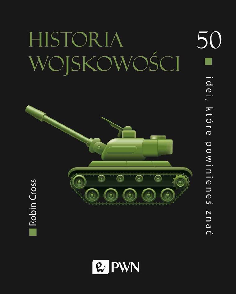 Historia wojskowości. 50 idei, które powinieneś znać