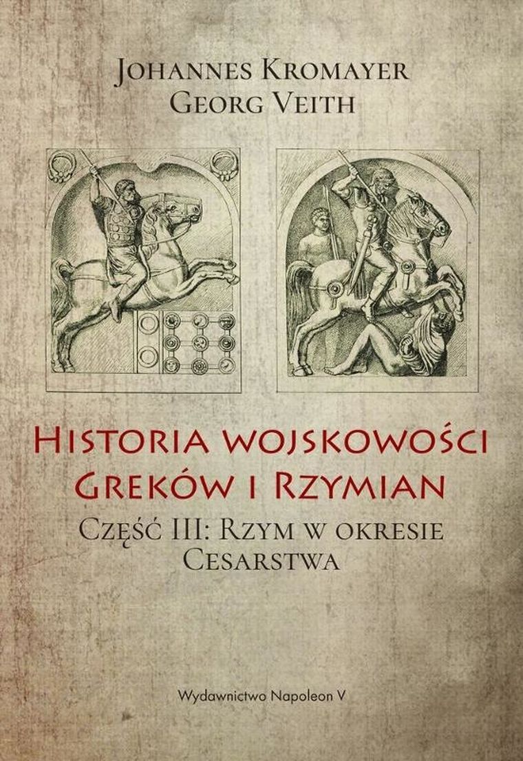 Historia wojskowości greków i rzymian. Tom 3. Rzym w okresie cesarstwa