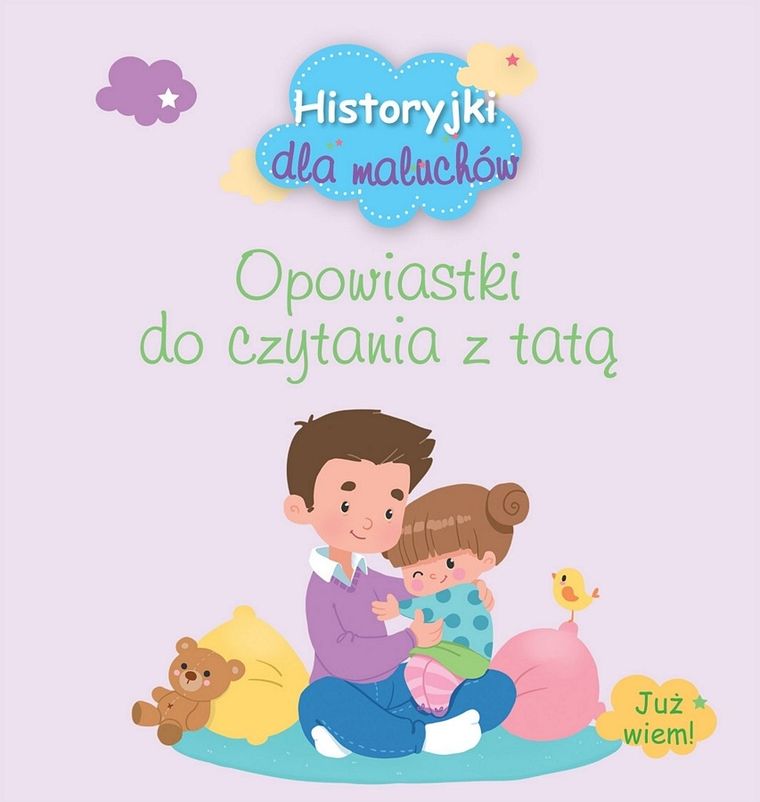Historyjki dla maluchów. Opowiastki do czytania z tatą