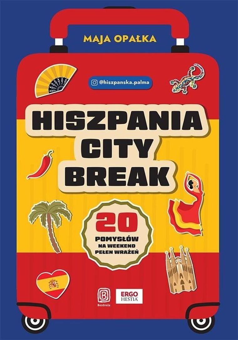 Hiszpania city break. 20 pomysłów na weekend pełen wrażeń