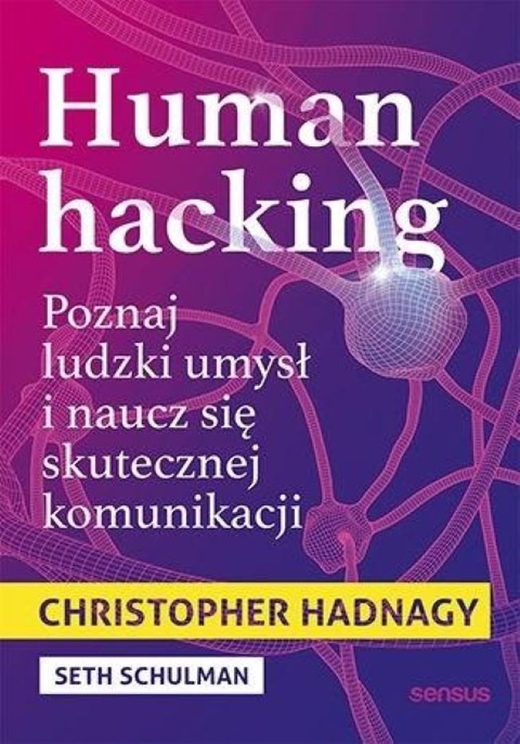Human hacking. Poznaj ludzki umysł i naucz się