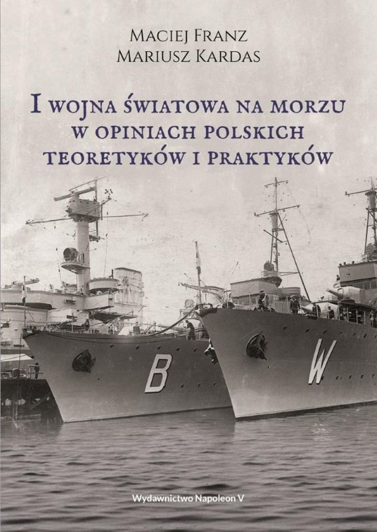 I wojna światowa na morzach w opiniach polskich teoretyków i praktyków