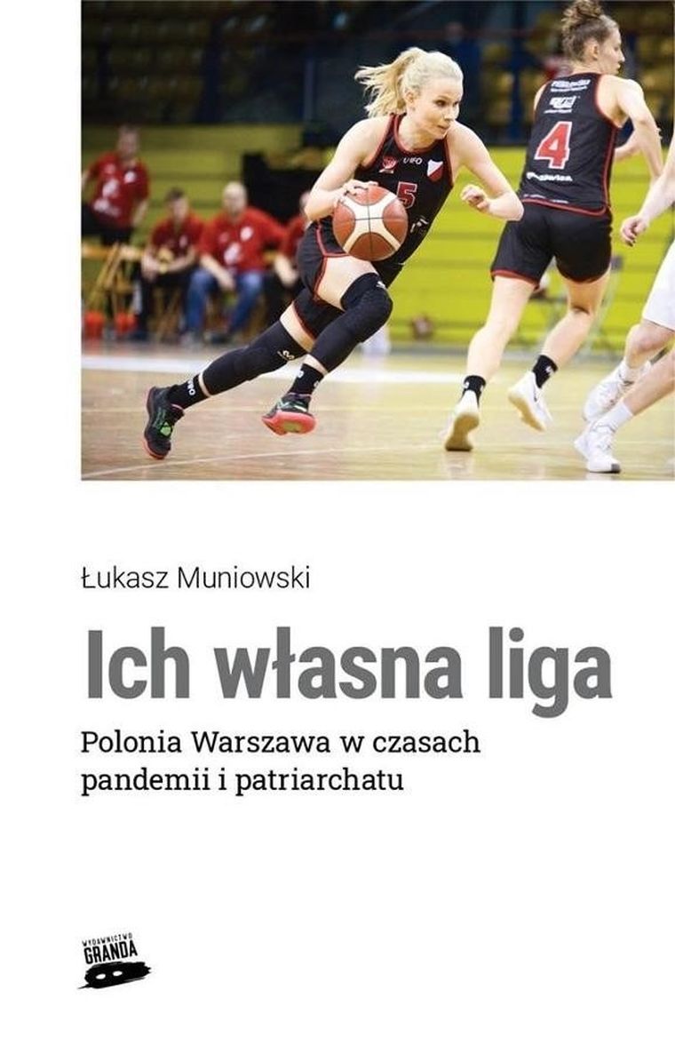 Ich własna liga. Polonia Warszawa w czasach pandemii i patriarchatu