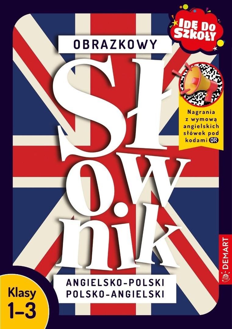 Idę do szkoły. Obrazkowy słownik angielsko-polski polsko-angielski