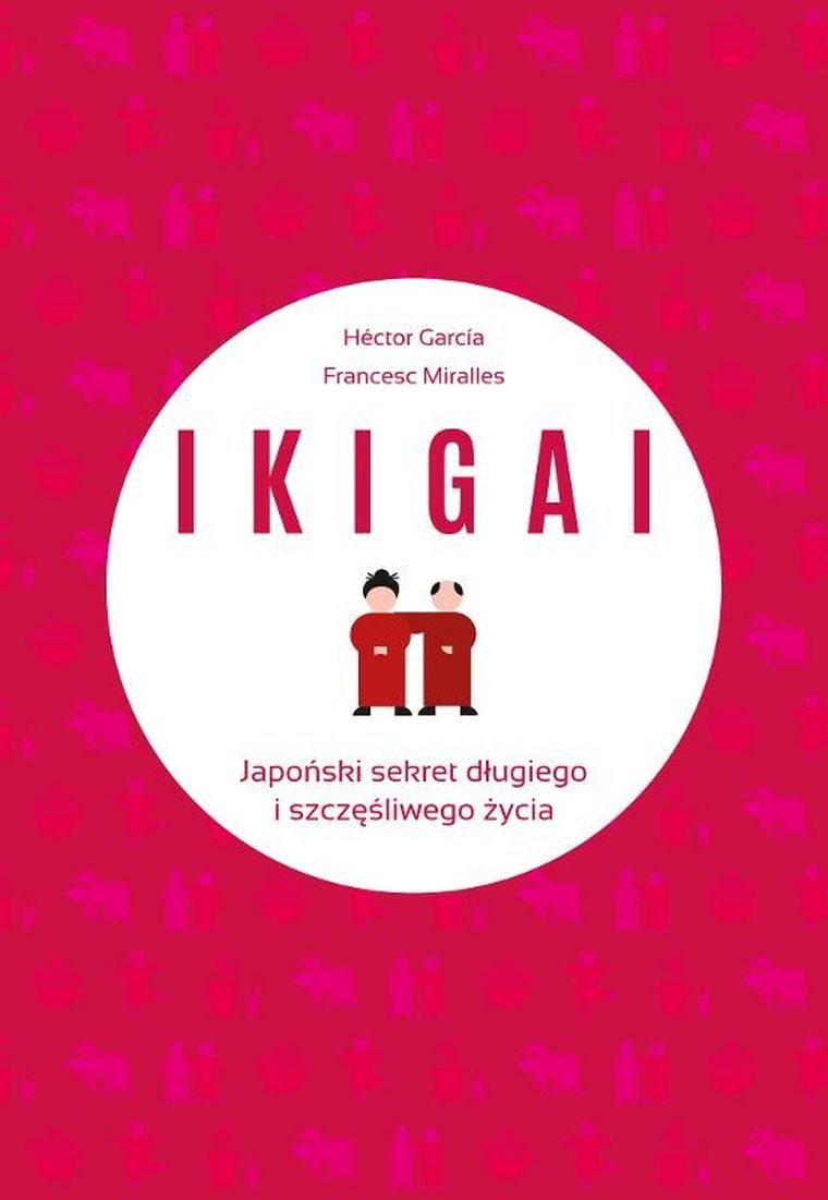 IKIGAI. Japoński sekret długiego i szczęśliwego życia