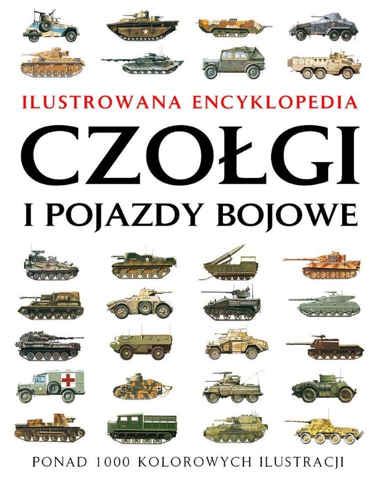 Ilustrowana encyklopedia. Czołgi i pojazdy bojowe