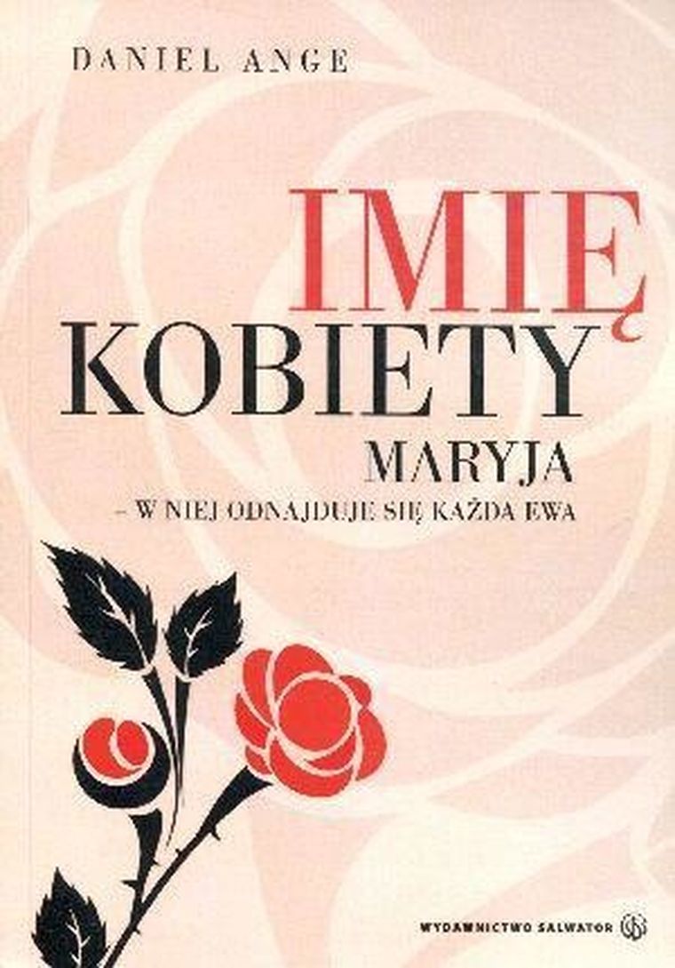 Imię kobiety. Maryja - w niej odnajduje się każda Ewa