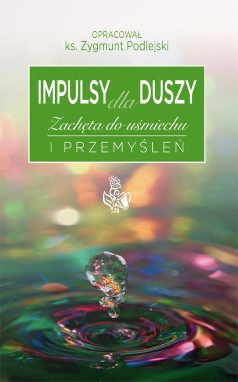 Impulsy dla duszy. Zachęta do uśmiechu i przemyśleń