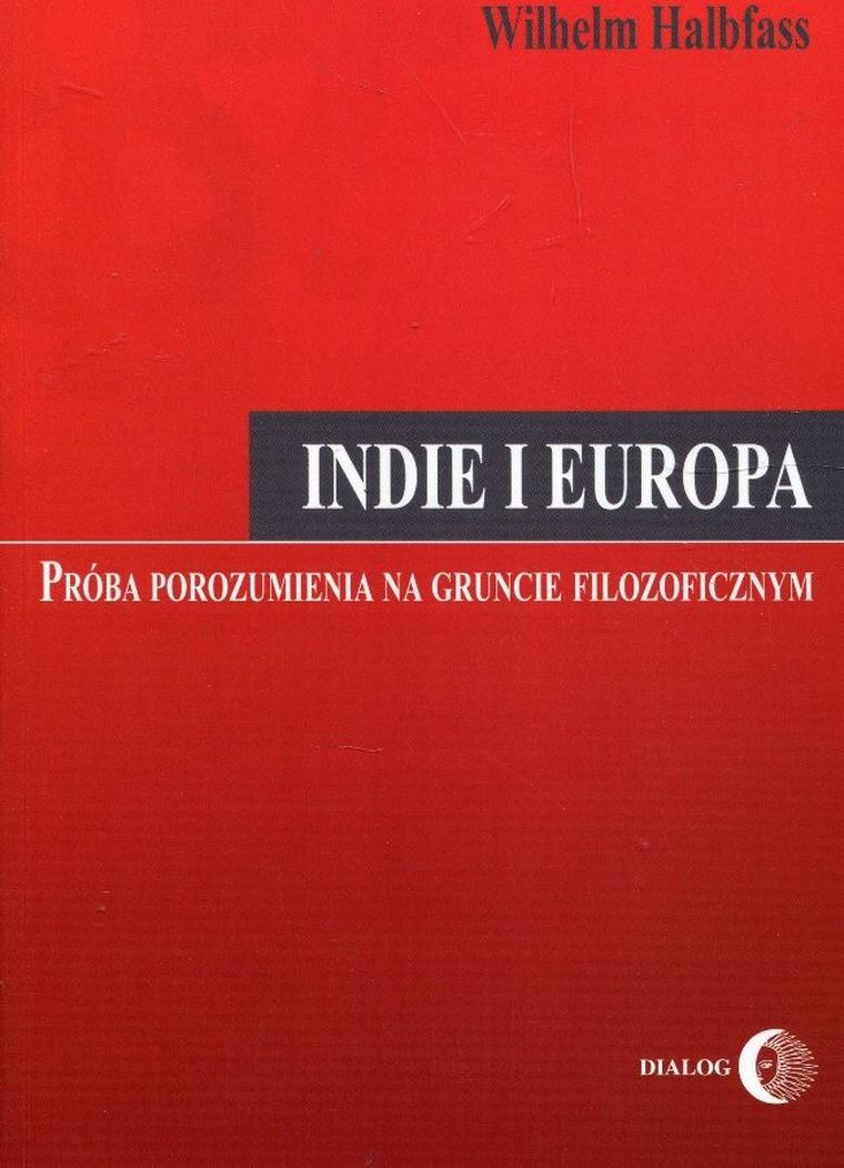 Indie i Europa. Próba porozumienia na gruncie filozoficznym
