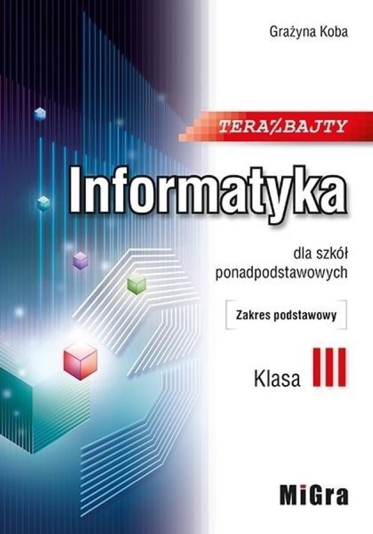 Informatyka. Klasa 3 LO. Teraz bajty
