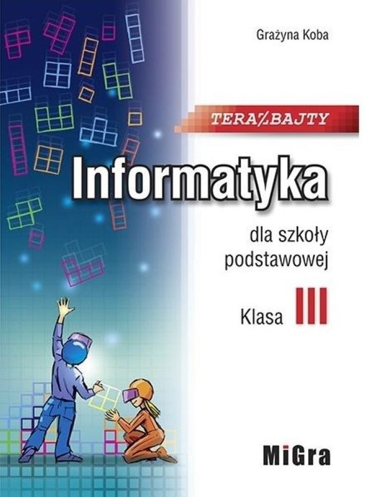 Informatyka. Klasa 3 LO. Teraz bajty
