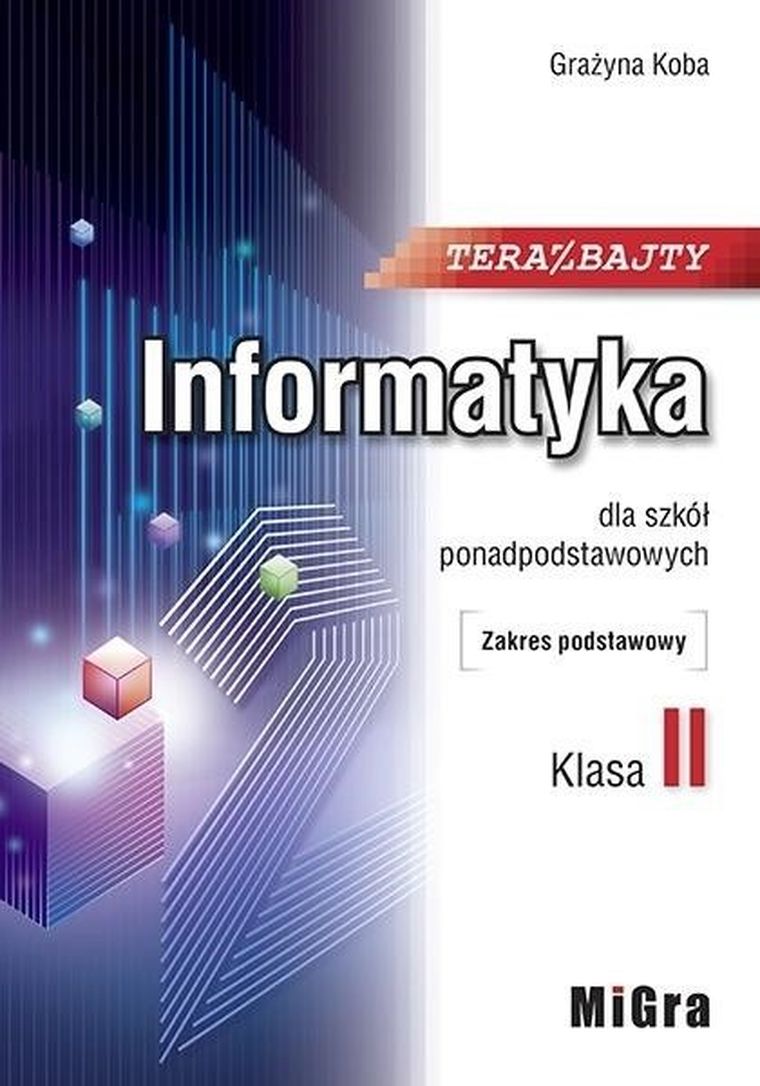 Informatyka. Liceum ogólnokształcące 2. Teraz bajty. Zakres podstawowy