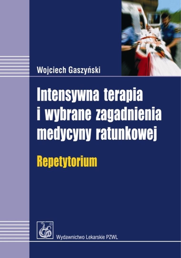 Intensywna terapia i wybrane zagadnienia medycyny ratunkowej. Repetytorium