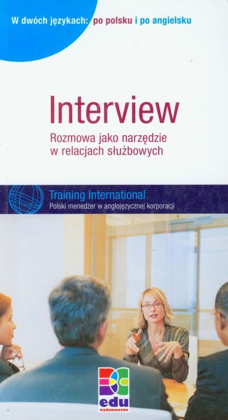 Interview. Rozmowa jako narzędzie w relacjach służbowych