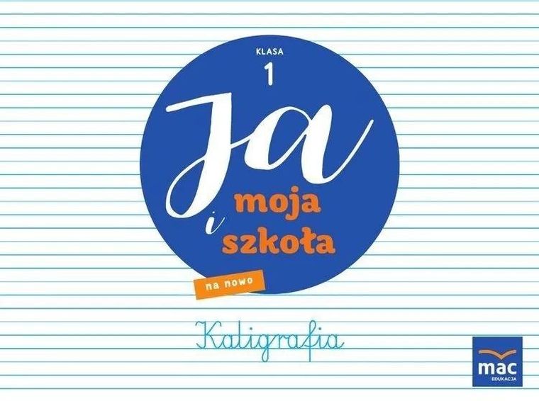 Ja i moja szkoła na nowo SP 1. Zeszyt do kaligrafii