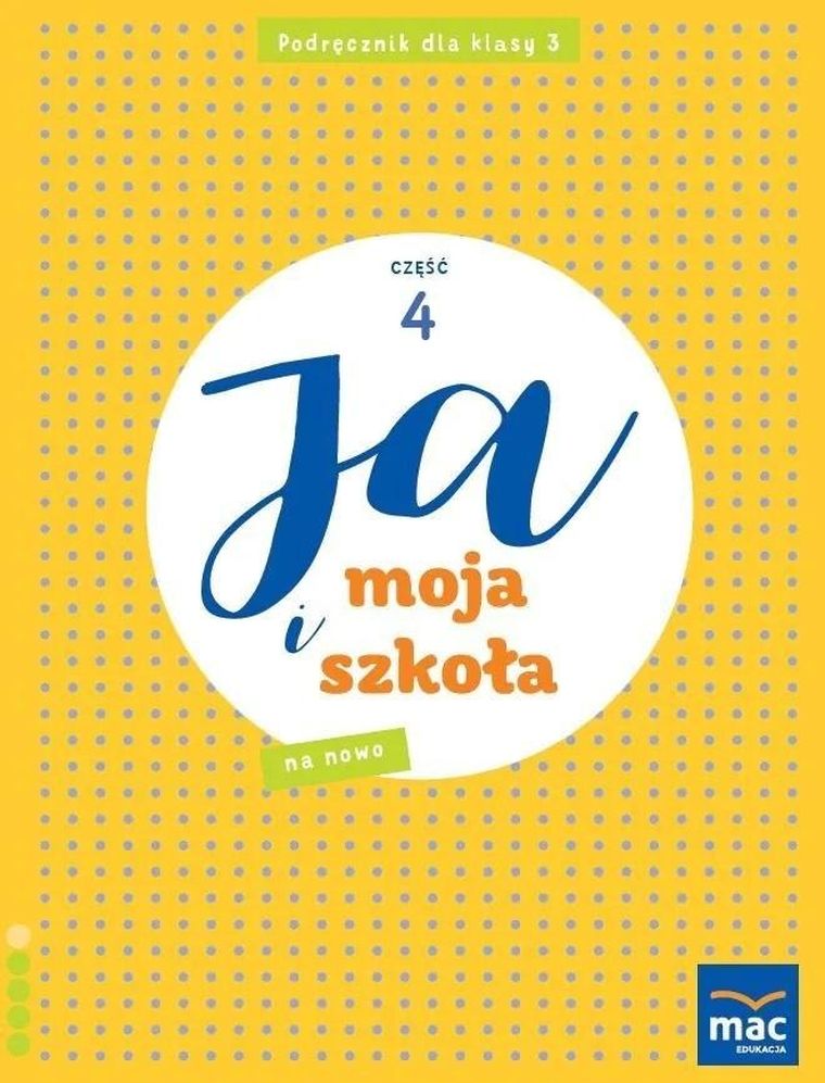 Ja i moja szkoła na nowo SP 3. Podręcznik. Część 4