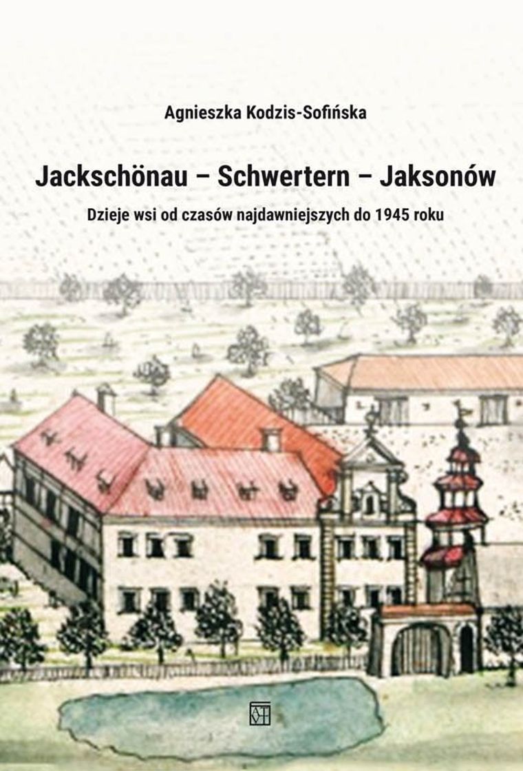 Jackschönau–Schwertern–Jaksonów. Dzieje wsi od czasów najdawniejszych do 1945 roku