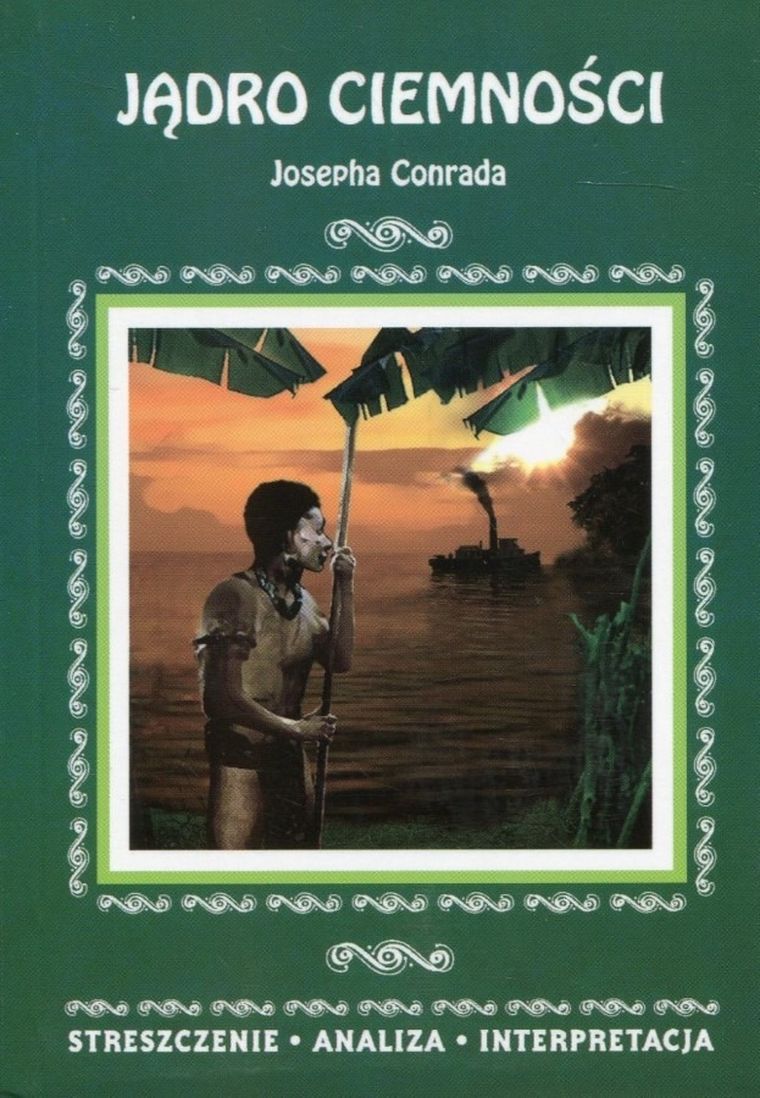 Jądro ciemności. Streszecznie, analiza, interpretacja