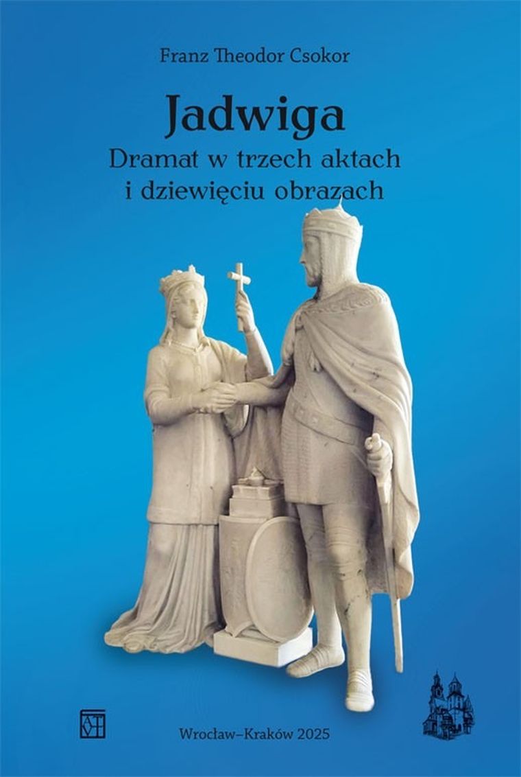Jadwiga. Dramat w trzech aktach i dziewięciu obrazach