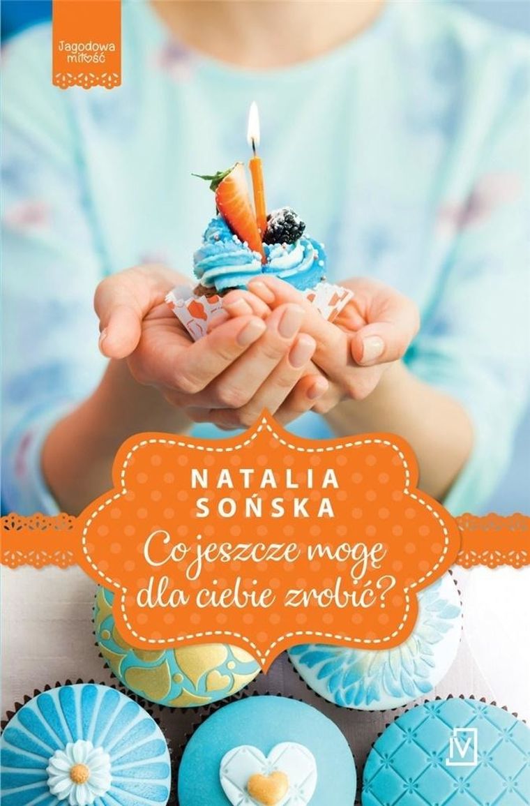 Jagodowa miłość. Tom 2. Co jeszcze mogę dla Ciebie zrobić?