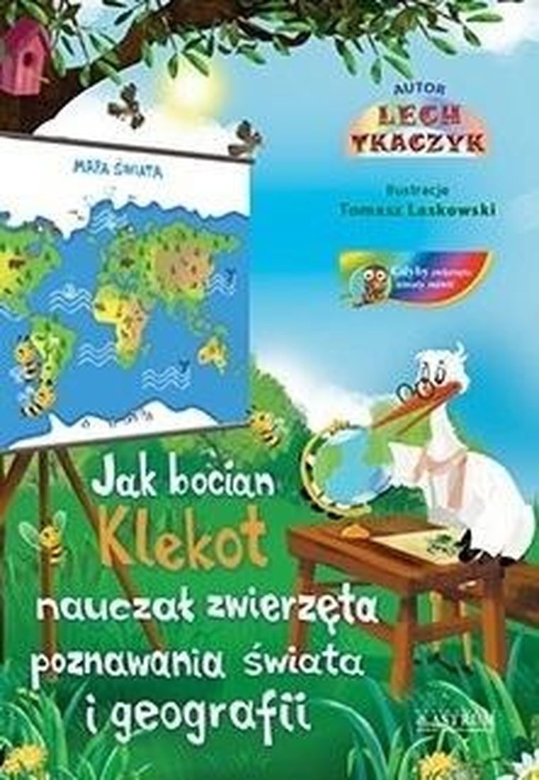 Jak bocian Klekot nauczał zwierzęta poznawania świata i geografii + CD