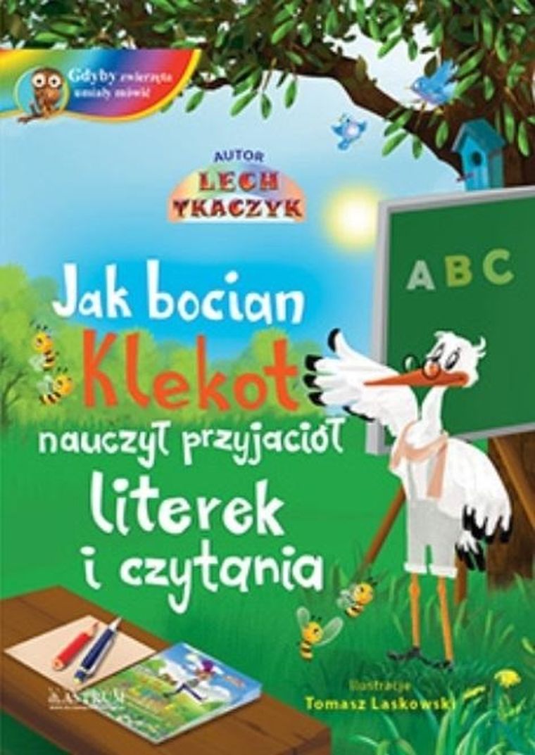 Jak bocian Klekot nauczył przyjaciół literek i czytania+ CD