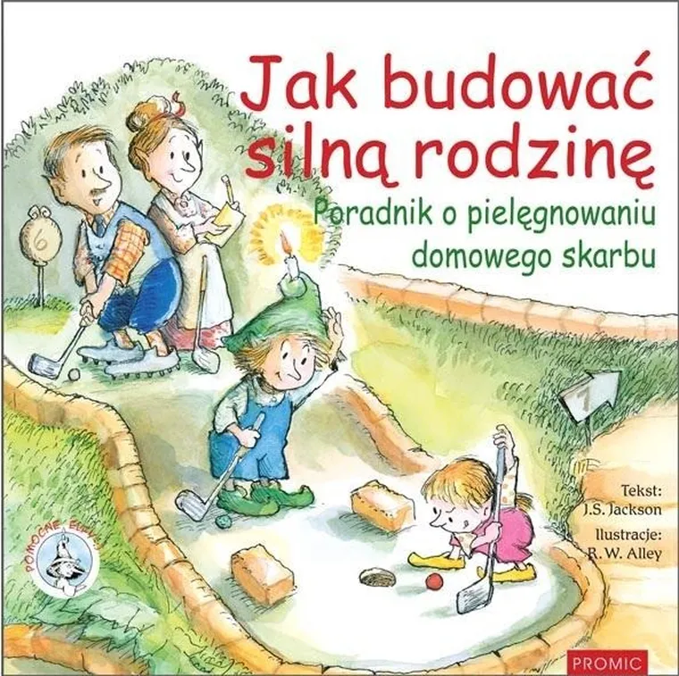 Jak budować silną rodzinę. Poradnik o pielęgnowaniu