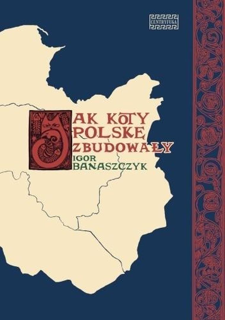 Jak koty Polskę zbudowały