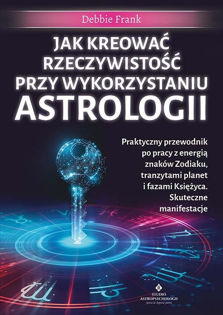 Jak kreować rzeczywistość przy wykorzystaniu astrologii