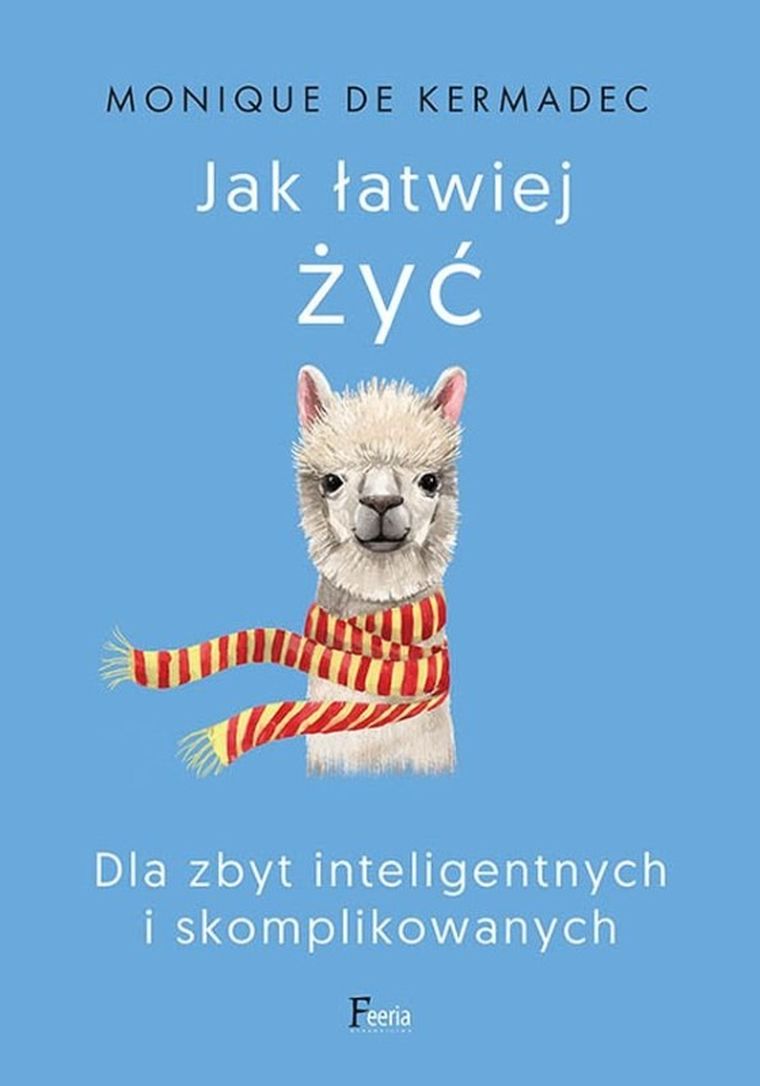 Jak łatwiej żyć. Dla zbyt inteligentnych i skomplikowanych