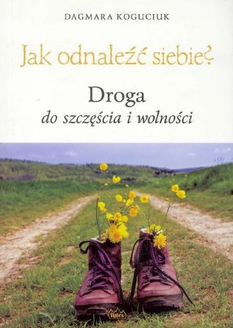 Jak odnaleźć siebie? Droga do szczęścia i wolności