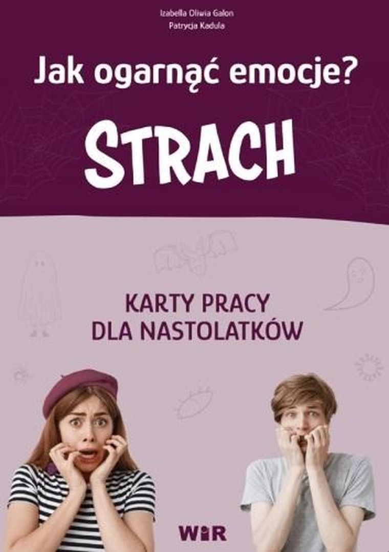 Jak ogarnąć emocje? Strach. Karty pracy dla nastolatków