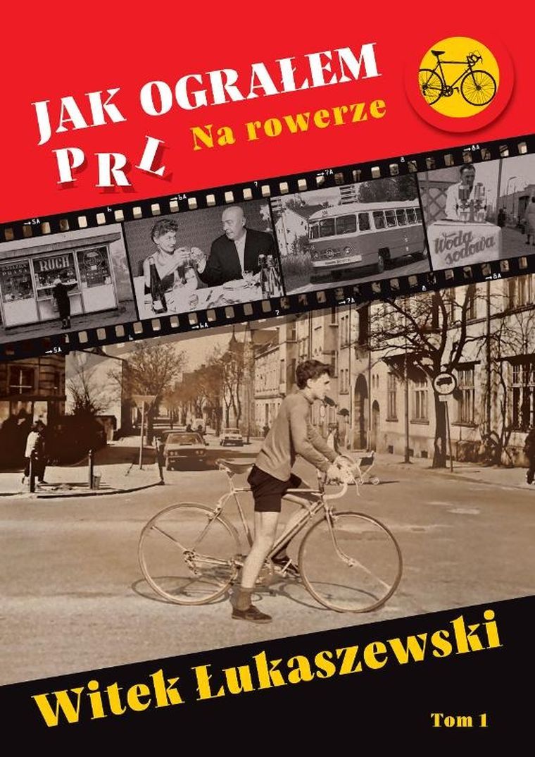Jak ograłem PRL. Tom 1. Na rowerze