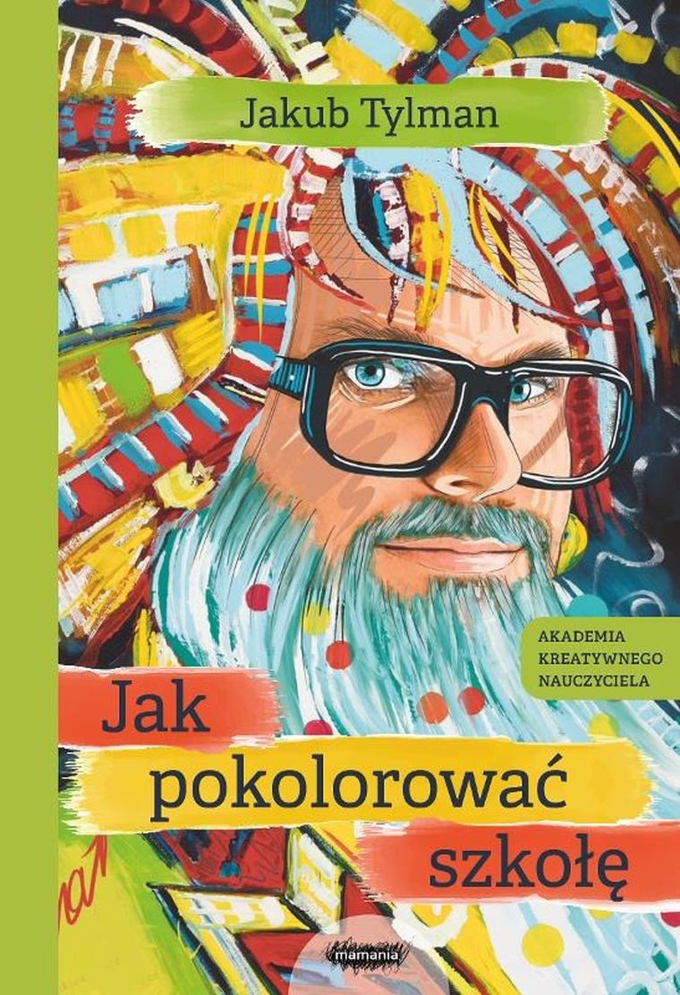 Jak pokolorować szkołę. Akademia kreatywnego nauczyciela