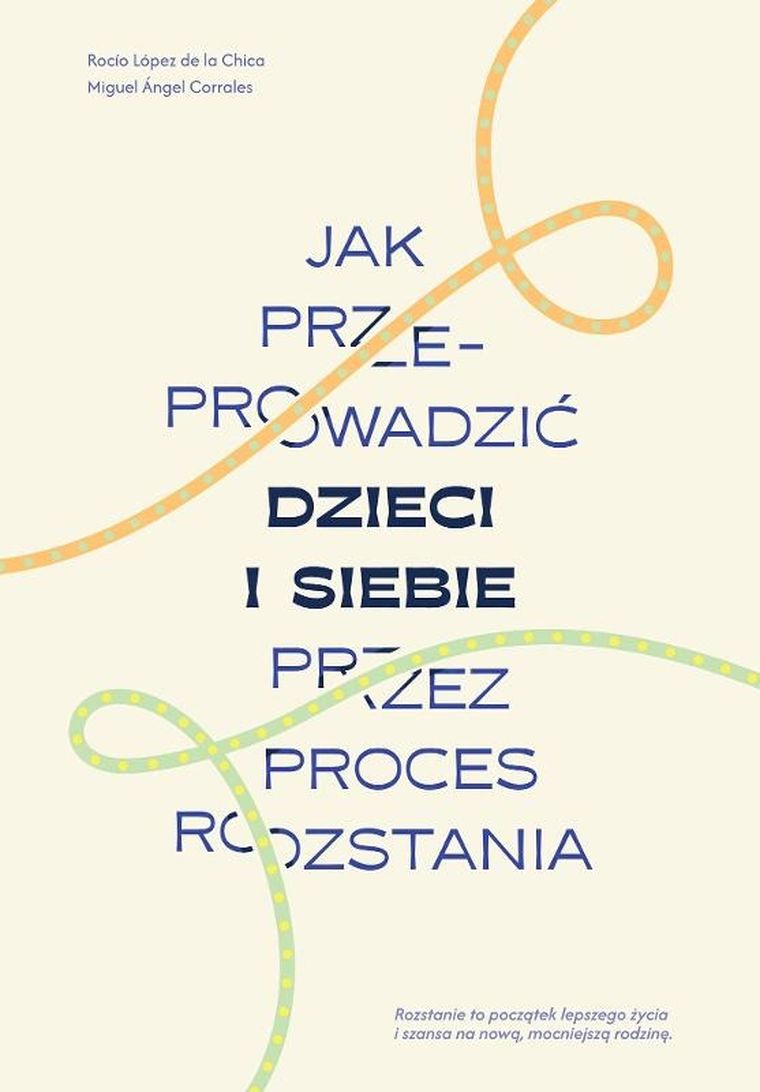 Jak przeprowadzić dzieci i siebie przez proces rozstania