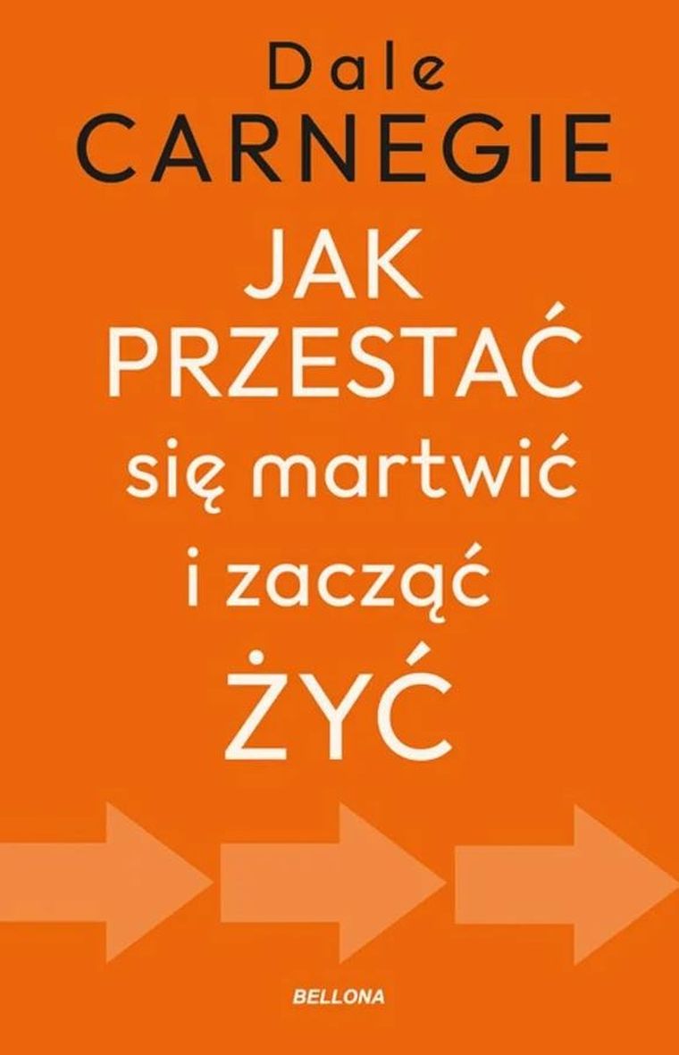 Jak przestać się martwić i zacząć żyć