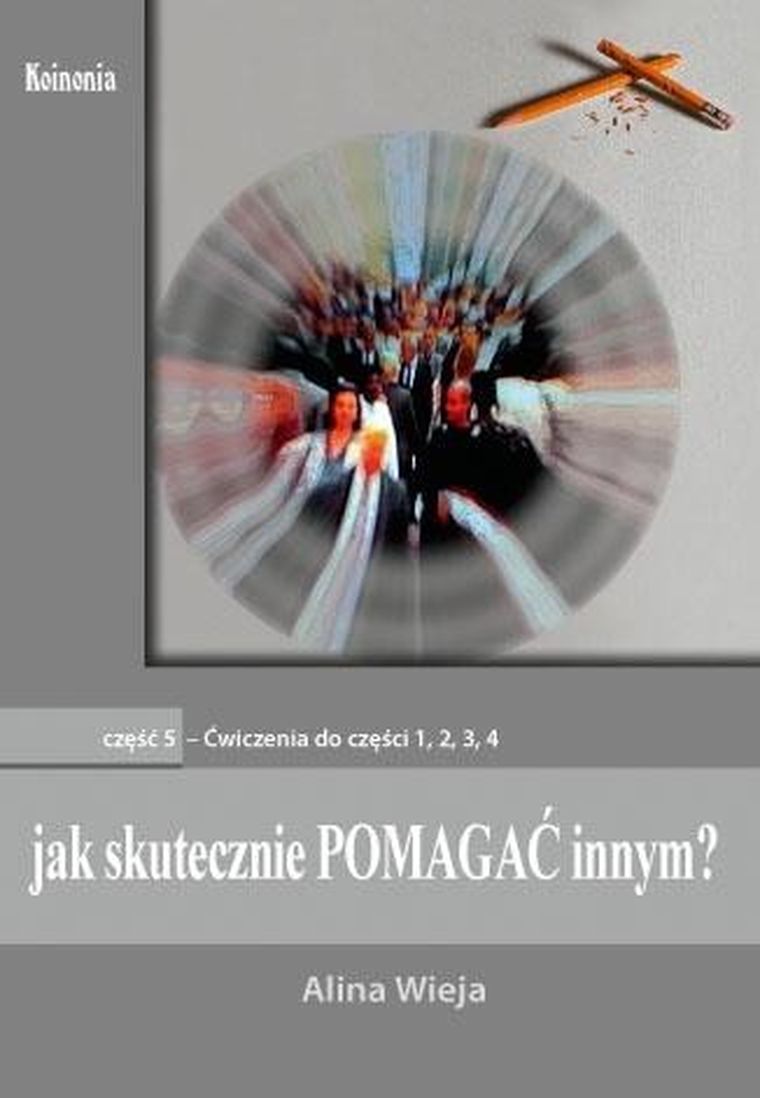 Jak skutecznie pomagać innym? Ćwiczenia. Część 5