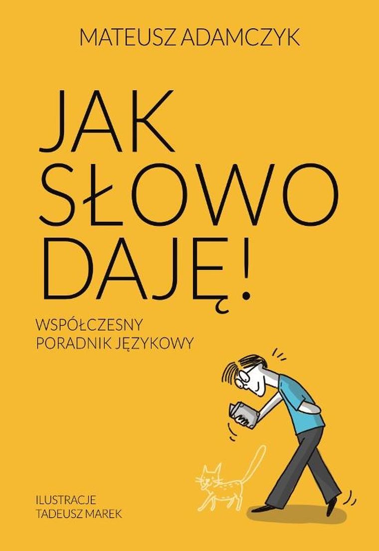 Jak słowo daję. Współczesny poradnik językowy