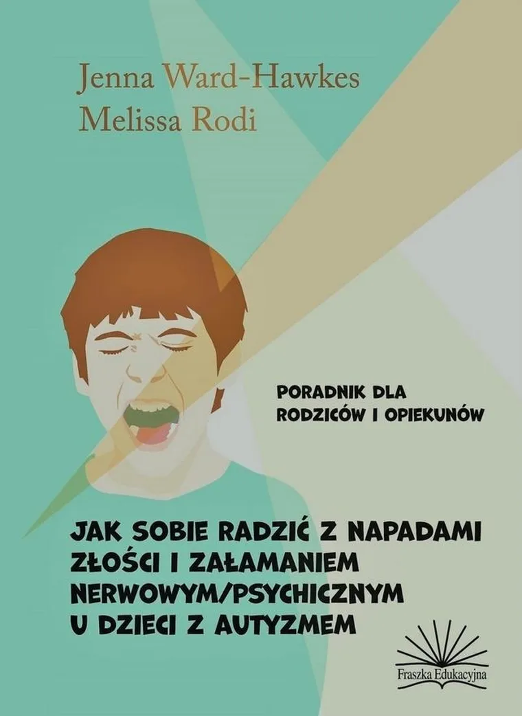 Jak sobie radzić z napadami złości i załamaniem nerwowym/psychicznym u dzieci z autyzmem