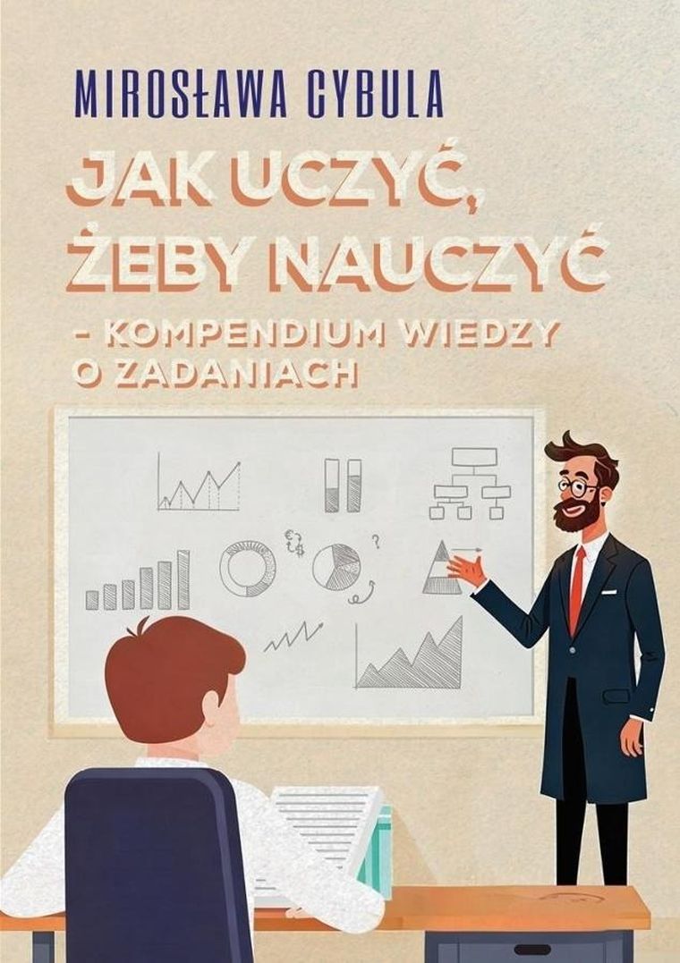 Jak uczyć, żeby nauczyć. Kompendium wiedzy o zadaniach