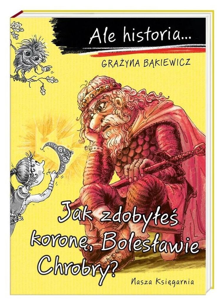 Jak zdobyłeś koronę, Bolesławie Chrobry? Ale historia