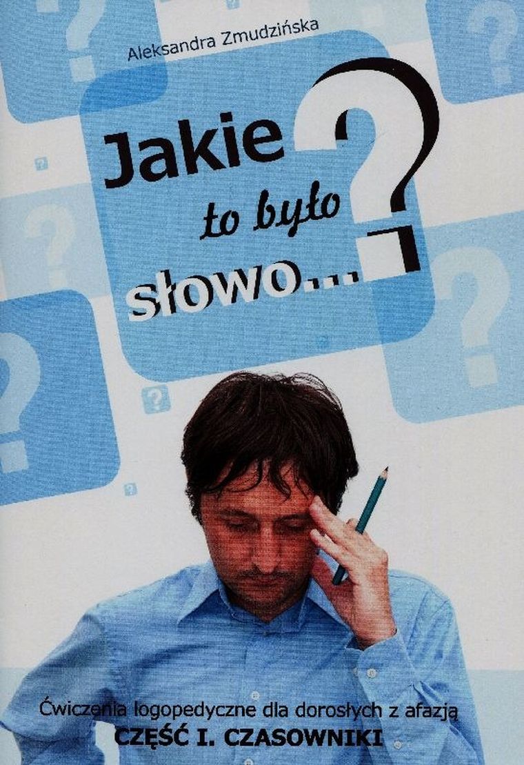 Jakie to było słowo? Ćwiczenia logopedyczne dla dorosłych z afazją. Część I. Czasowniki