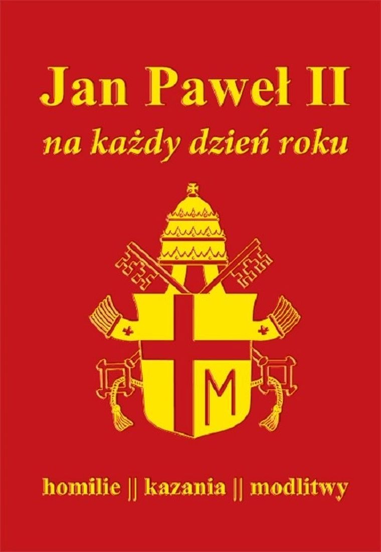 Jan Paweł II na każdy dzień roku. Homilie kazania modlitwy