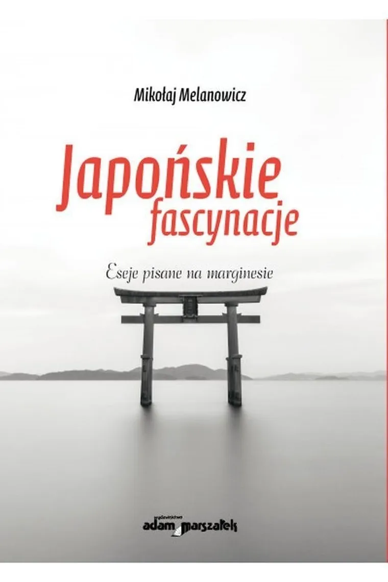 Japońskie fascynacje. Eseje pisane na marginesie