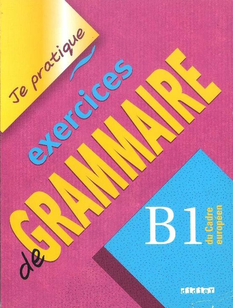 Je pratique exercices de Grammaire. B1