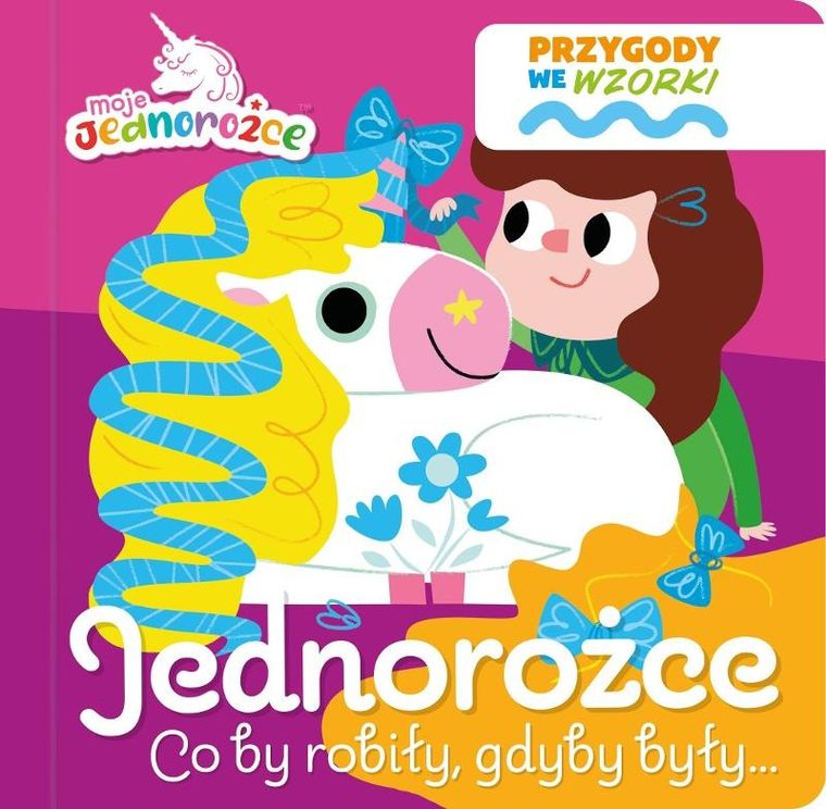 Jednorożce co by robiły, gdyby były... Przygody we wzorki