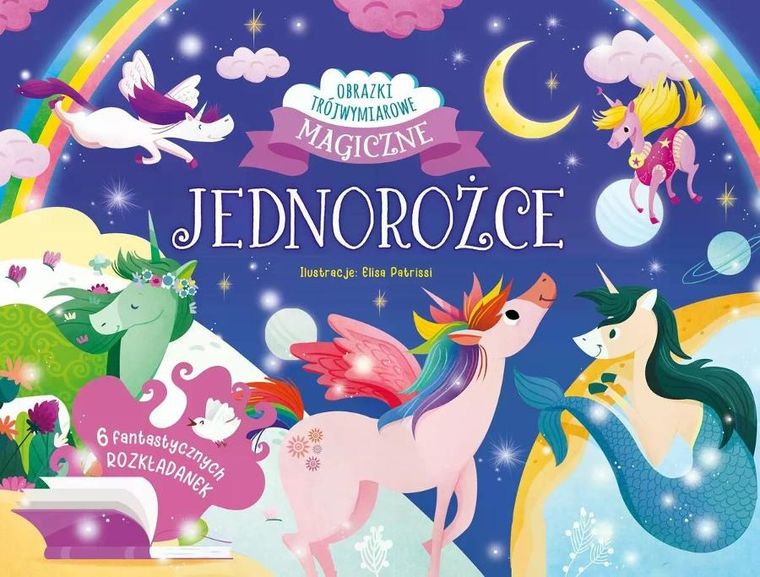 Jednorożce. Magiczne obrazki trójwymiarowe. Rozkładanki