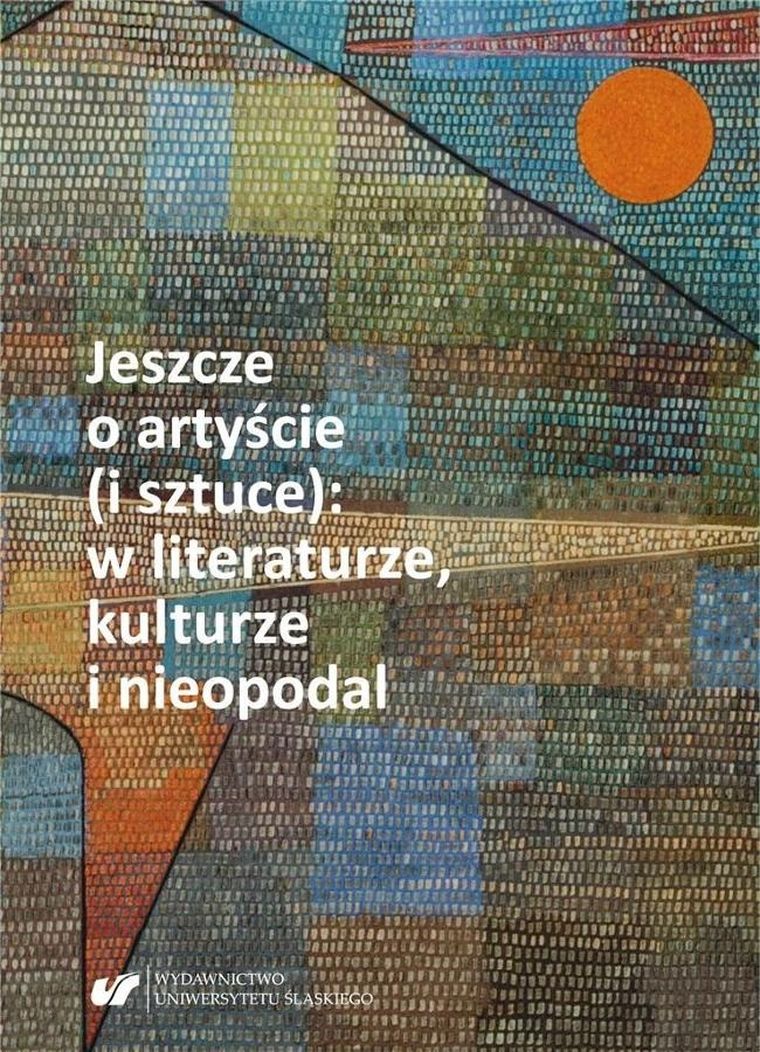 Jeszcze o artyście (i sztuce): w literaturze, kulturze i nieopodal