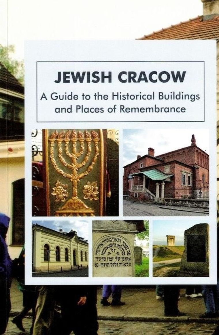 Jewish Cracow. A guide to the Jewish historical buildings and monuments of Cracow