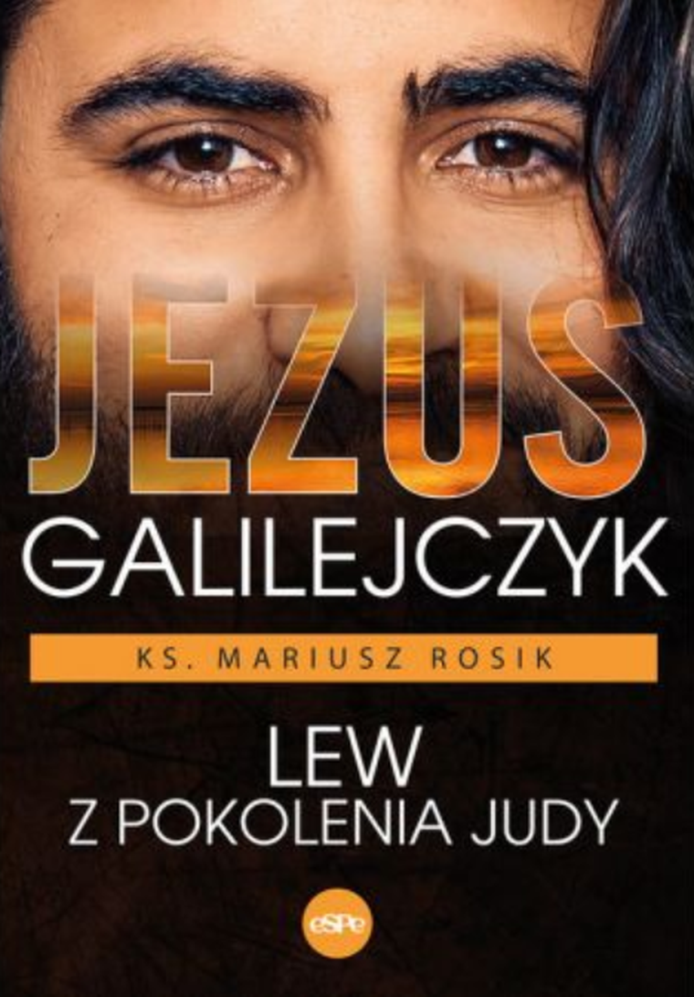 Jezus Galilejczyk. Lew z pokolenia Judy